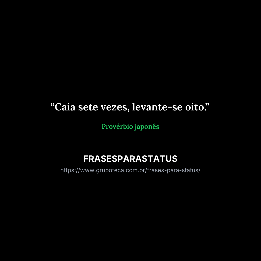 "Caia sete vezes, levante-se oito."