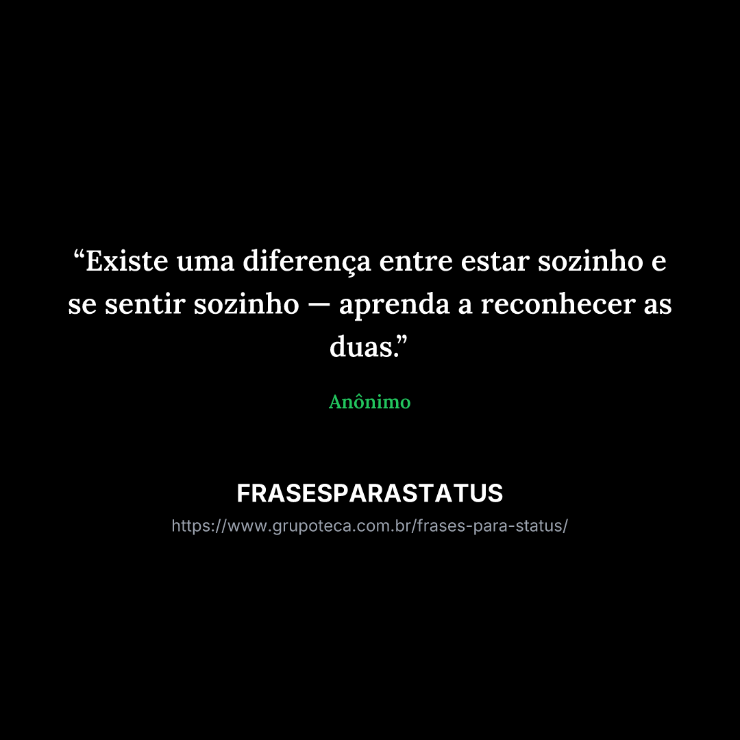 "Existe uma diferença entre estar sozinho e se sentir sozinho — aprenda a reconhecer as duas."