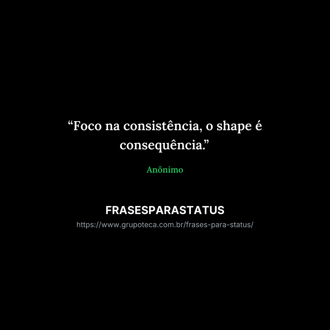 "Foco na consistência, o shape é consequência."
