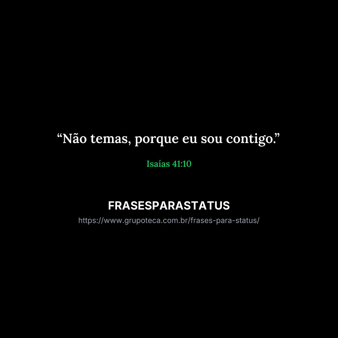 "Não temas, porque eu sou contigo."
