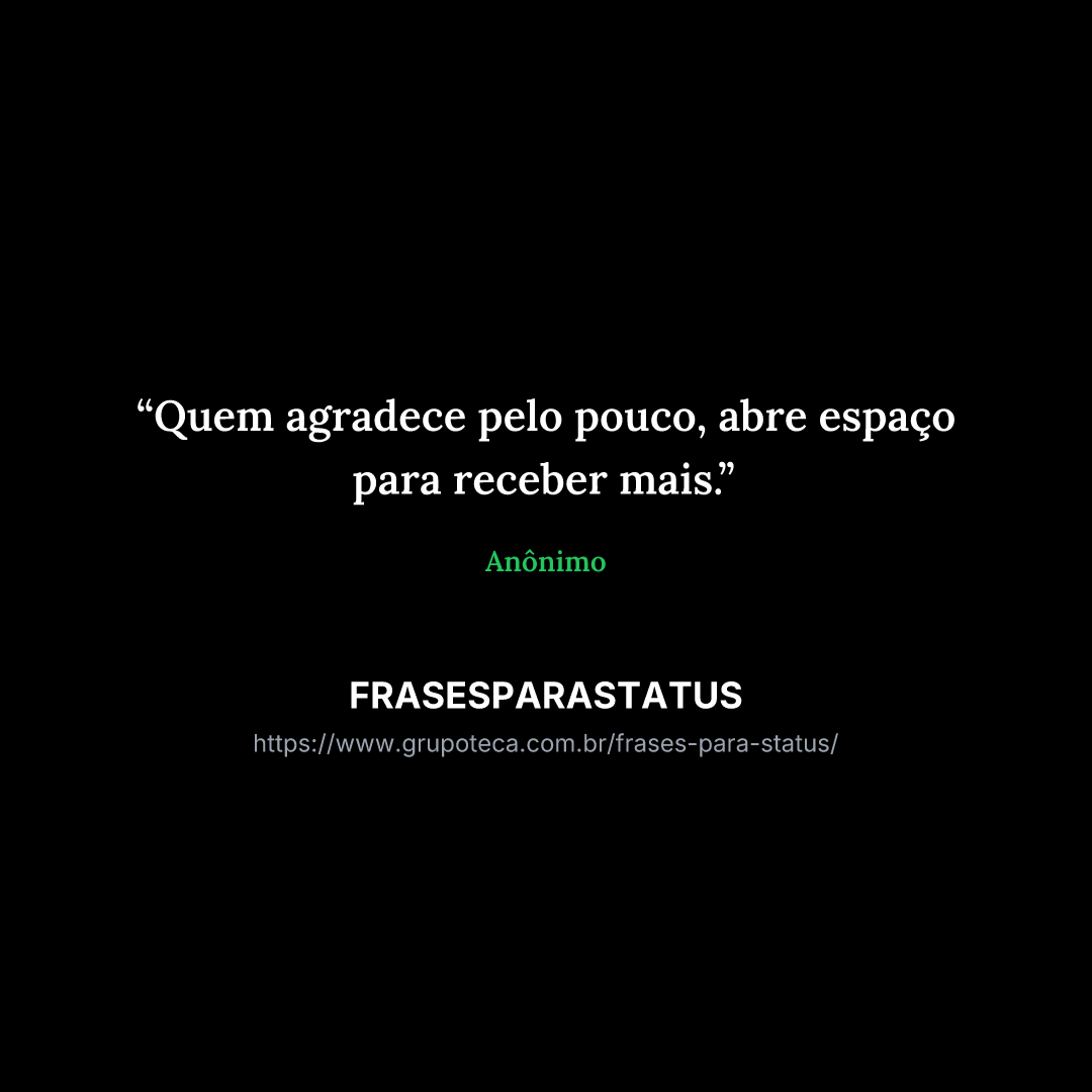 "Quem agradece pelo pouco, abre espaço para receber mais."