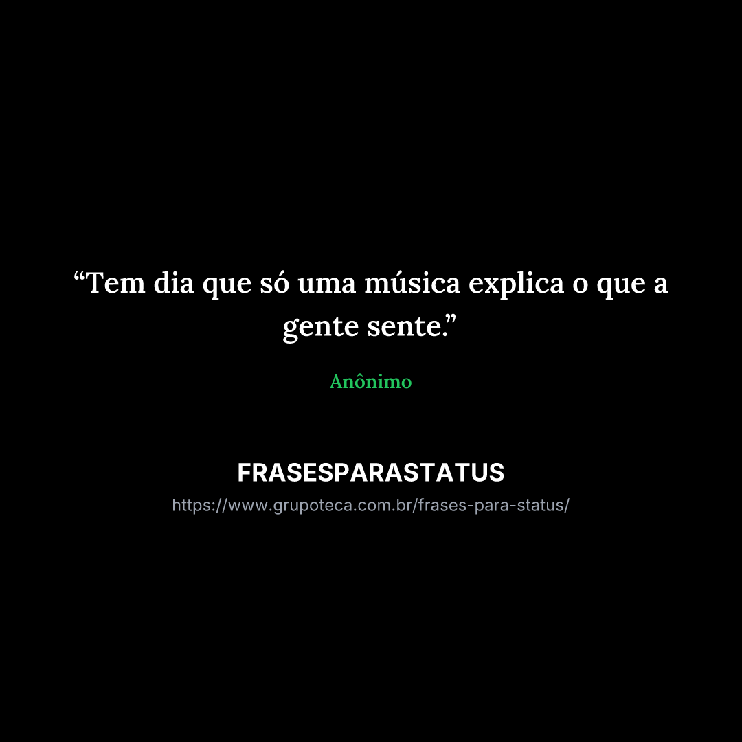 "Tem dia que só uma música explica o que a gente sente."