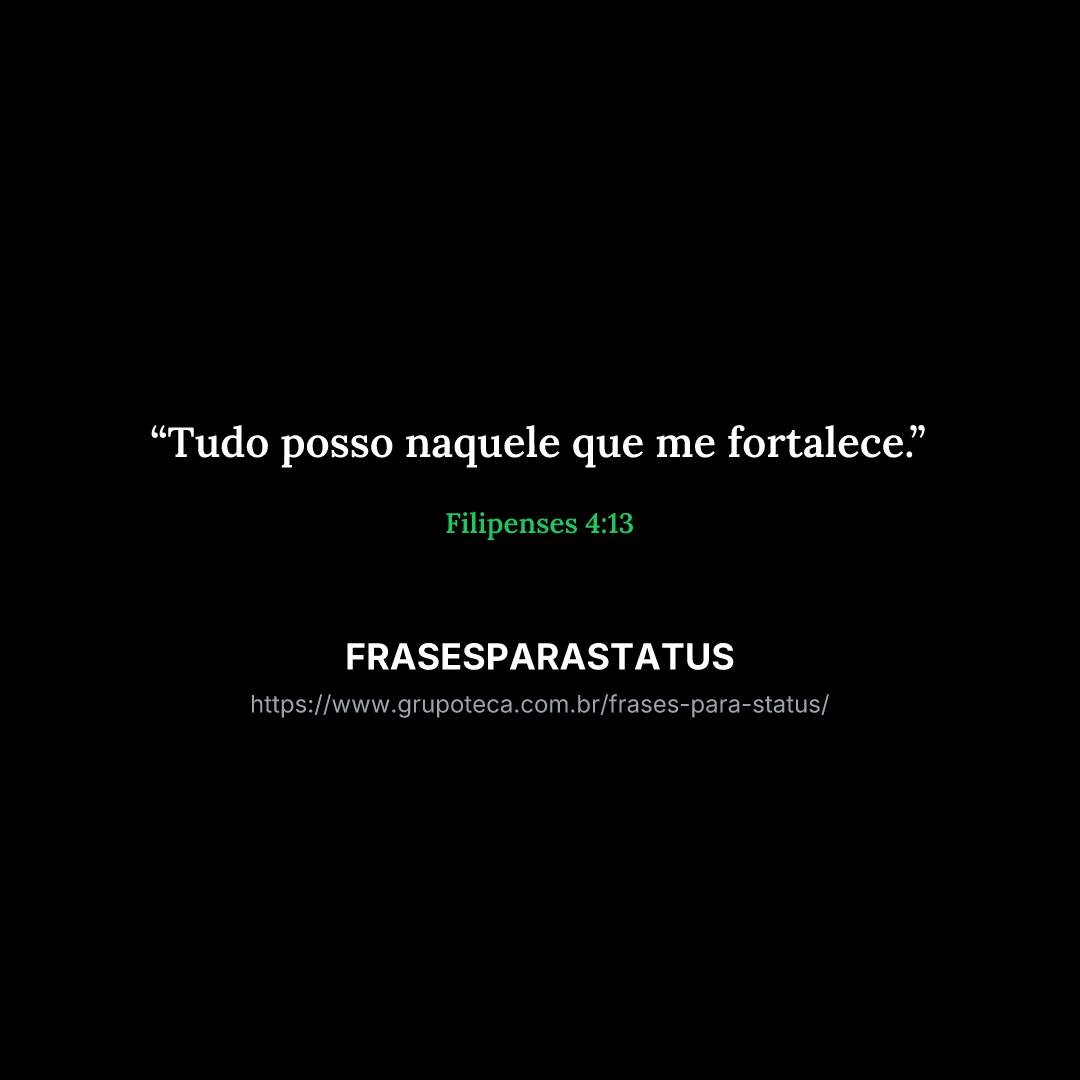 "Tudo posso naquele que me fortalece."